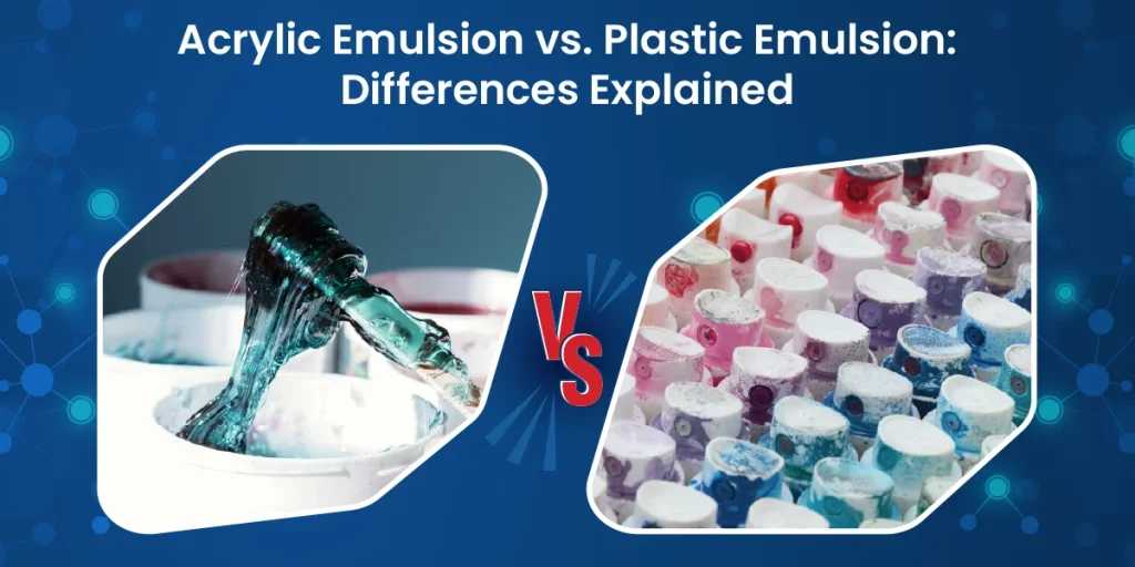 Acrylic Emulsion vs. Plastic Emulsion Differences Explained