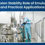 Emulsion Stability Role of Emulsifiers and Practical Applications
