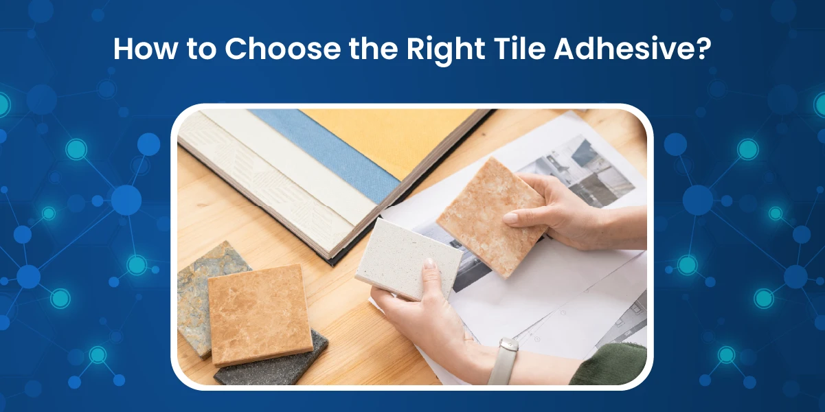 How to Choose the Right Tile Adhesive