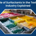 Role of Surfactants in the Textile Industry Explained