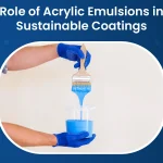 Role of Acrylic Emulsions in Sustainable Coatings (1)